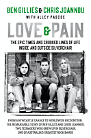 Love & Pain: The Epic Times and Crooked Lines of Life Inside and Outside Silverchair by Ben Gillies & Chris Joanniu Hardcover Book