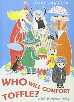 Moomin - Who Will Comfort Toffle? A Tale of Moomin Valley Hardcover