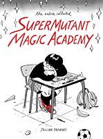 Supermutant Magic Academy by Jillian Tamaki 