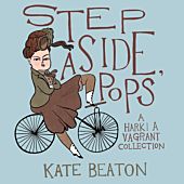Step Aside, Pops: A Hark! A Vagrant Collection by Kate Beaton Hardcover
