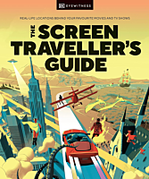 The Screen Traveller's Guide: Real-Life Locations Behind Your Favourite Movies & TV-Shows Hardcover Book