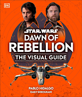 Star Wars - Dawn of Rebellion Visual Guide Hardcover Book
