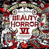 The Beauty of Horror VI - Famous Monsterpieces: Another GOREgeous Colouring Book