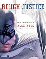 Alex Ross - Rough Justice: The DC Comics Sketches of Alex Ross Paperback